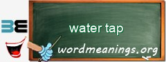 WordMeaning blackboard for water tap